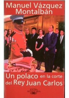 LIBRO UN POLACO EN LA CORTE DEL REY JUAN CARLOS MANUEL VAZQUEZ MONTALBAN - 1