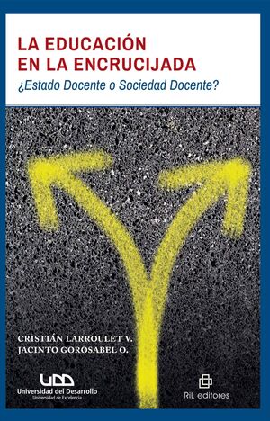 LIBRO LA EDUCACIÓN EN LA ENCRUCIJADA: ¿ESTADO DOCENTE O SOCIEDAD DOCENTE? - VARIOS AUTORES - 1