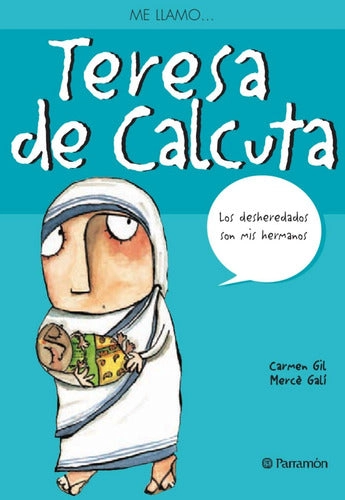 ME LLAMO... TERESA DE CALCUTA - 1