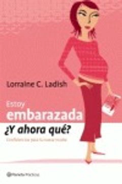 ESTOY EMBARAZADA, Y AHORA QUE?: CONFIDENCIAS PARA LA NUEVA MADRE (PRÁCTICOS) (SPANISH EDITION) - 1