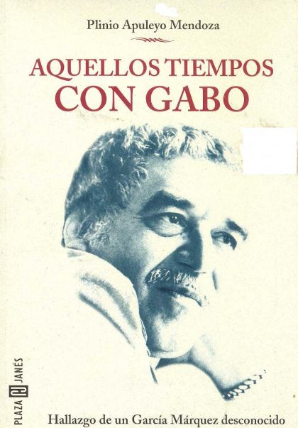 LIBRO AQUELLOS TIEMPOS CON GABO PLINIO APULEYO MENDOZA - 1