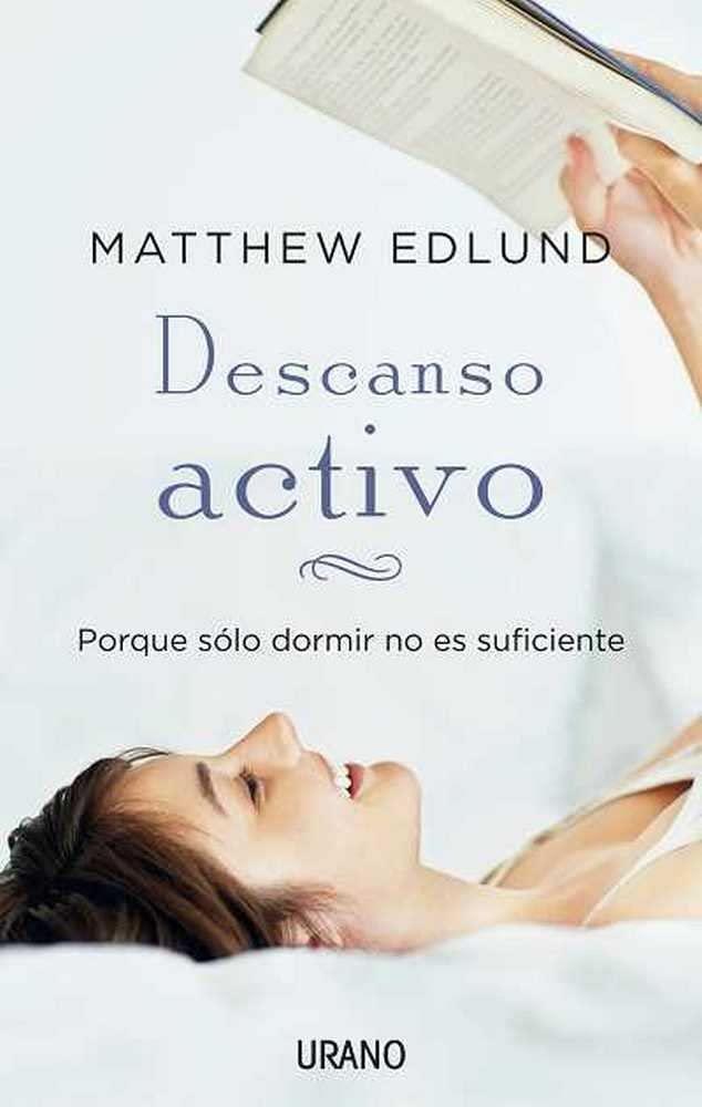 LIBRO DESCANSO ACTIVO PORQUE SÓLO DORMIR NO ES SUFICIENTE MATTHEW EDLUND - 1