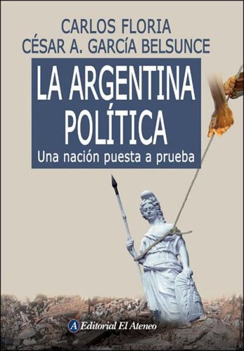 LA ARGENTINA POLITICA/ THE POLITICS OF ARGENTINE: UNA NACION PUESTA A PRUEBA (SPANISH EDITION) - 1