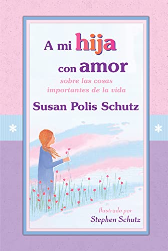 A MI HIJA CON AMOR SOBRE LAS COSAS IMPORTANTES DE LA VIDA - 1