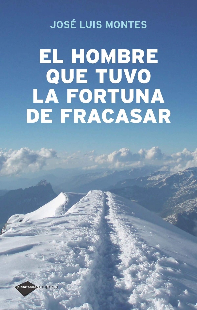 EL HOMBRE QUE TUVO LA FORTUNA DE FRACASAR - 1