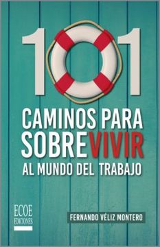 101 CAMINOS PARA SOBREVIVIR AL MUNDO DEL TRABAJO - 1