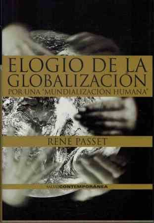 ELOGIO DE LA GLOBALIZACIÓN : POR UNA MUNDIALIZACIÓN 'HUMANA - 1