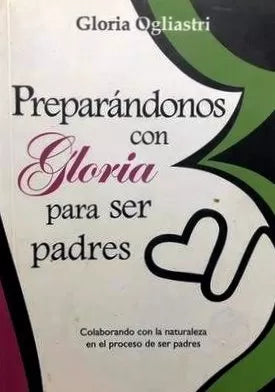 PREPARÁNDONOS CON GLORIA PARA SER PADRES - 1