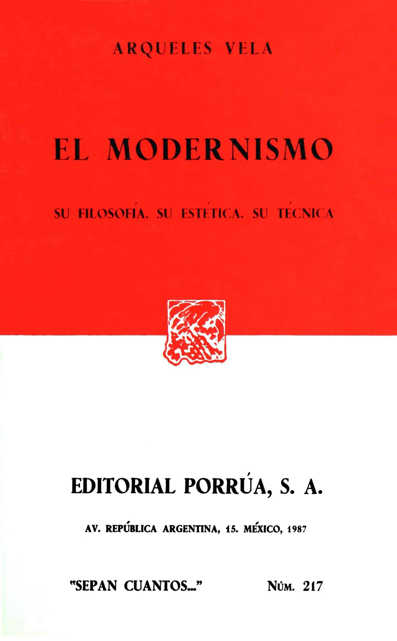 EL MODERNISMO: SU FILOSOFIA, SU ESTETICA, SU TECNICA (SEPAN CUANTOS, 217) - 1