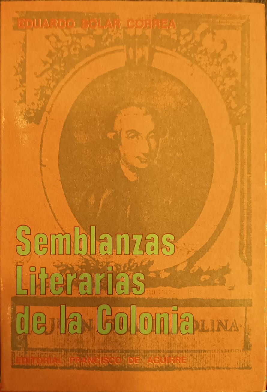SEMBLANZAS LITERARIAS DE LA COLONIA - 1
