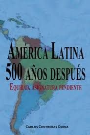 AMERICA LATINA 500 AÑOS DESPUES. EQUIDAD, ASIGNTURA PENDIENTE - 1