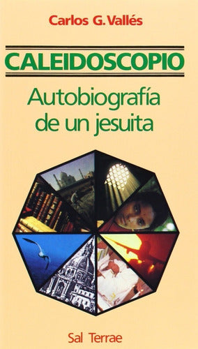 CALEIDOSCOPIO. AUTOBIOGRAFIA DE UNJESUITA - 1