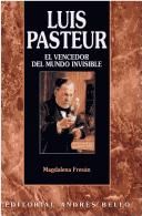 LUIS PASTEUR. EL VENCEDOR DEL MUNDO INVISIBLE - 1