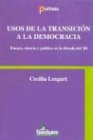 USOS DE LA TRANSICIÓN A LA DEMOCRACIA: ENSAYO, CIENCIA Y POLÍTICA EN LA DÉCADA DEL '80 - 1