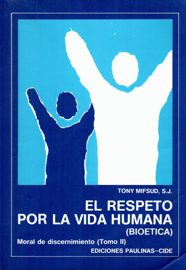 EL RESPETO POR LA VIDA HUMANA (BIOÉTICA). TOMO 2 - 1