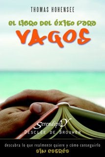EL LIBRO DEL ÉXITO PARA VAGOS: DESCUBRA LO QUE REALMENTE QUIERE Y CÓMO CONSEGUIRLO - 1