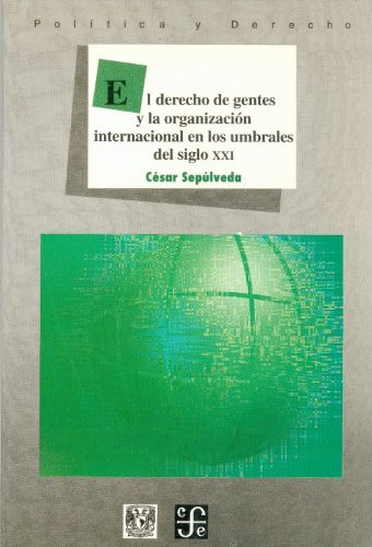 EL DERECHO DE GENTES Y LA ORGANIZACIÓN INTERNACIONAL EN LOS UMBRALES DEL SIGLO XXI - 1