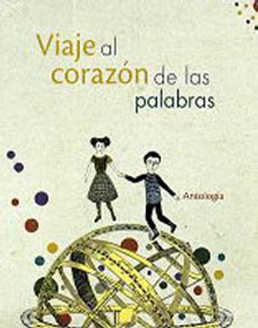 VIAJE AL CORAZÓN DE LAS PALABRAS. ANTOLOGÍA - 1