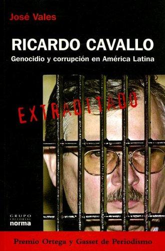 RICARDO CAVALLO: GENOCIDIO Y CORRUPCION EN AMERICA LATINA - 1
