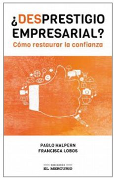 ¿DESPRESTIGIO EMPRESARIAL? COMO RESTAURAR LA CONFIANZA - 1