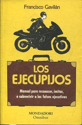 LOS EJECUPIJOS: MANUAL PARA RECONOCER, IMITAR, O SOBREVIVIR A LOS FALSOS EJECUTIVOS - 1