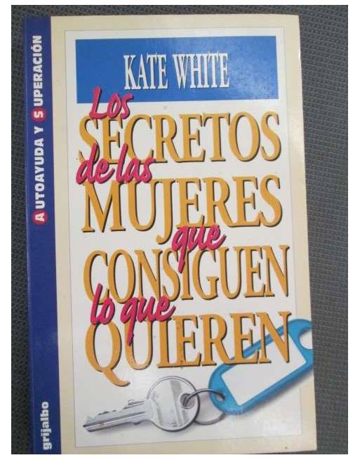 LOS SECRETOS DE LAS MUJERES QUE CONSIGUEN LO QUE QUIEREN - 1