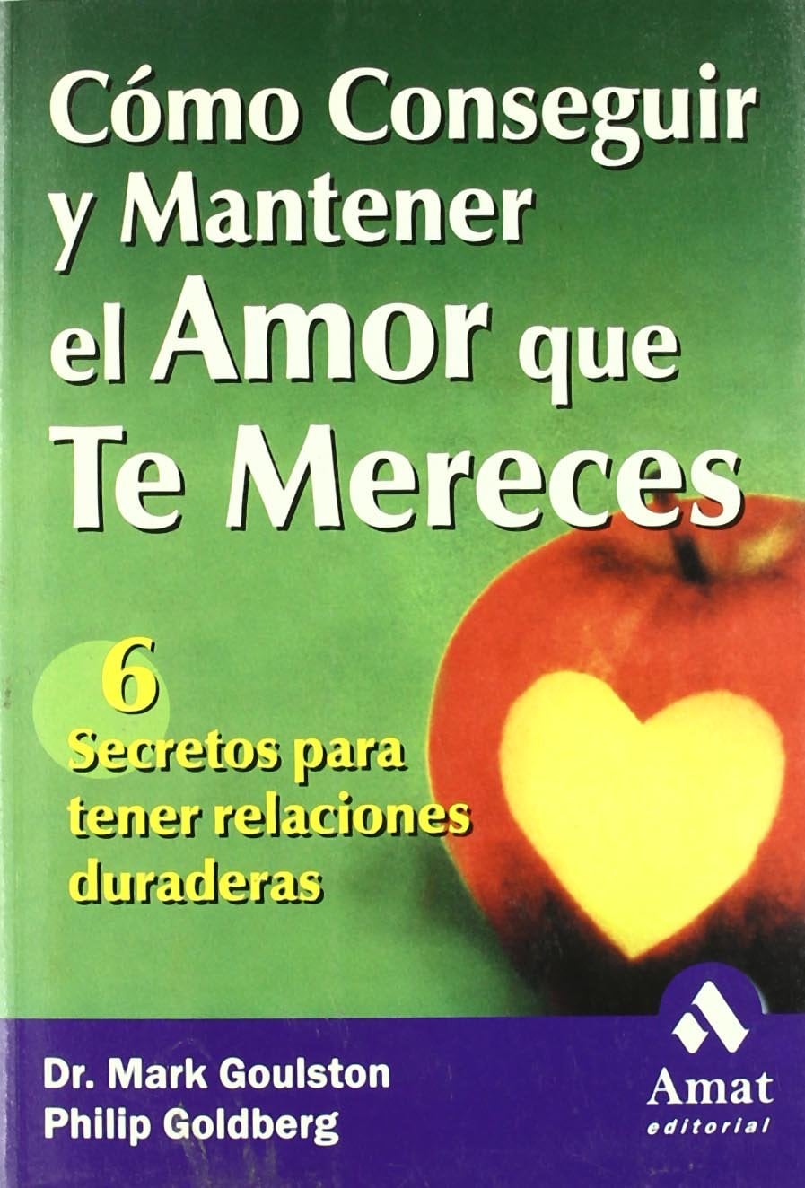 CÓMO CONSEGUIR Y MANTENER EL AMOR QUE TE MERECES: 6 SECRETOS PARA TENER RELACIONES DURADERAS - 1