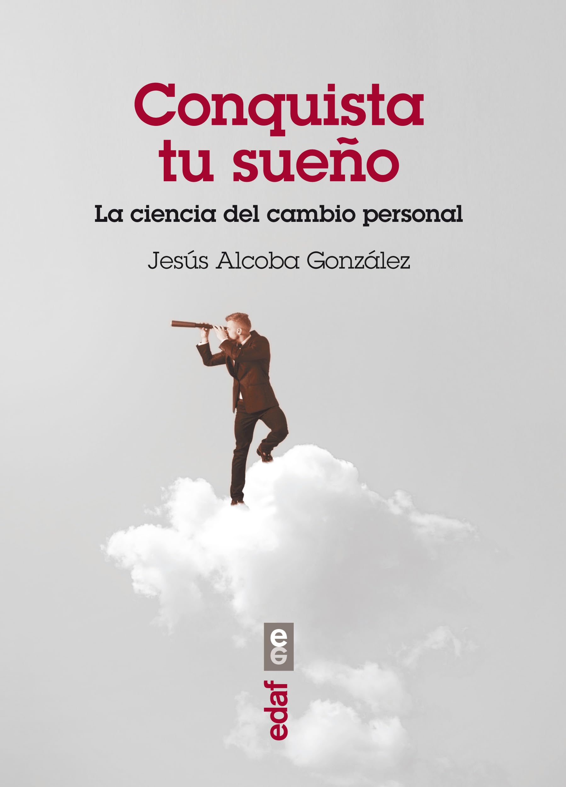 CONQUISTA TU SUEÑO: LA CIENCIA DEL CAMBIO PERSONAL (SPANISH EDITION) - 1