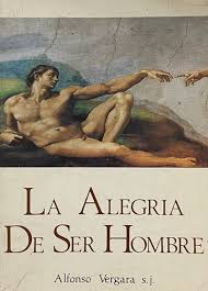 LA ALEGRÍA DE SER HOMBRE - 1