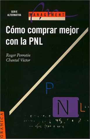 COMO COMPRAR MEJOR CON LA P.N.L (SPANISH EDITION) - 1