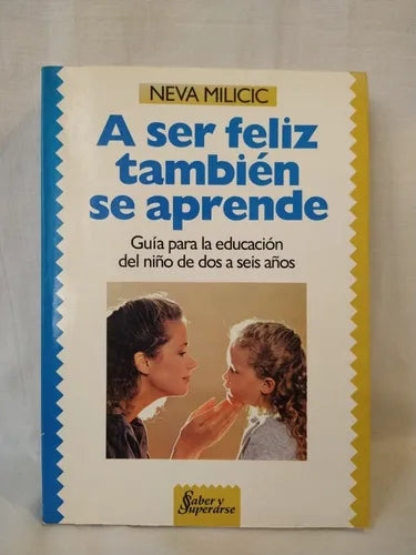 A SER FELIZ TAMBIÉN SE APRENDE - 1