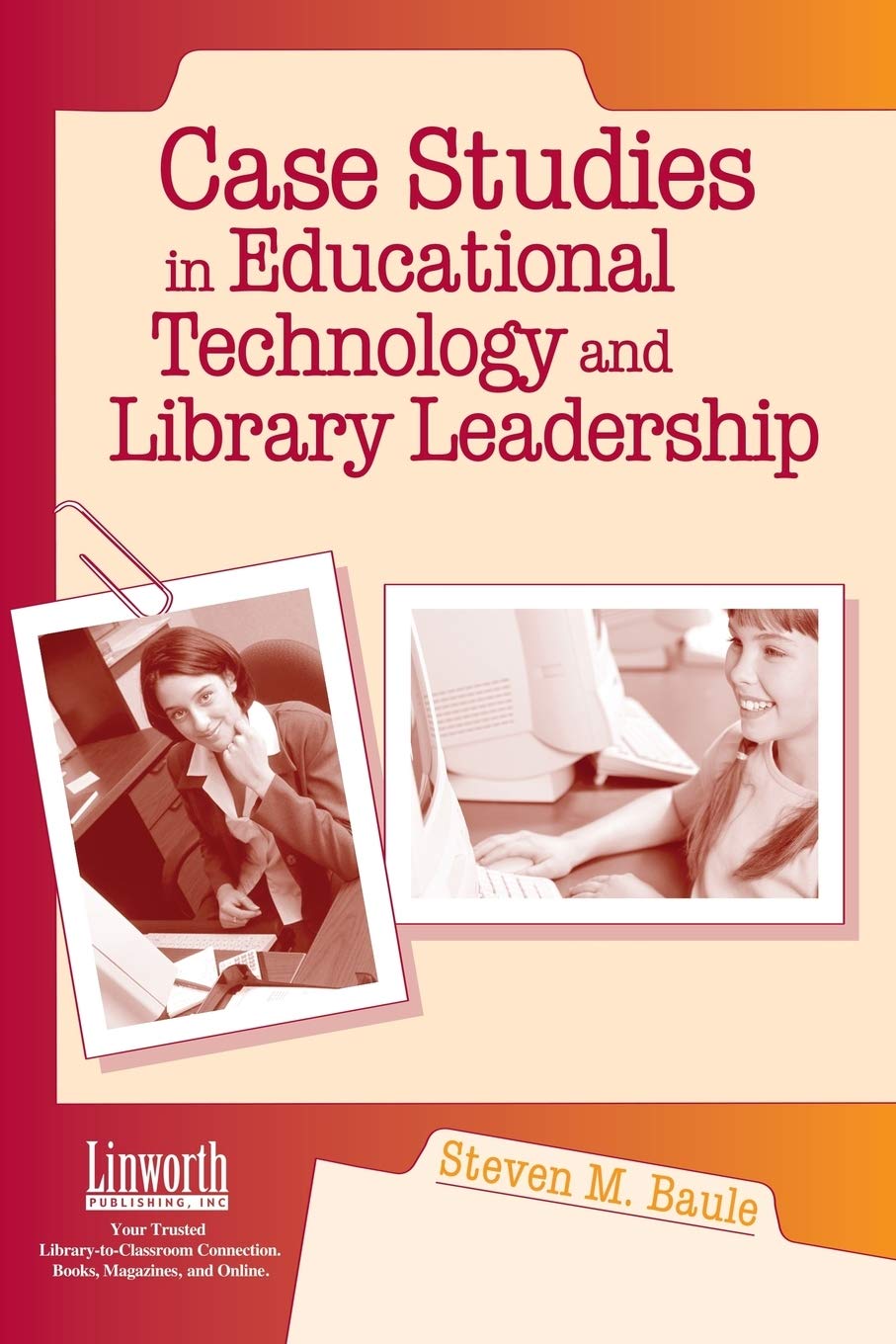 CASE STUDIES IN EDUCATIONAL TECHNOLOGY AND LIBRARY LEADERSHIP - 1
