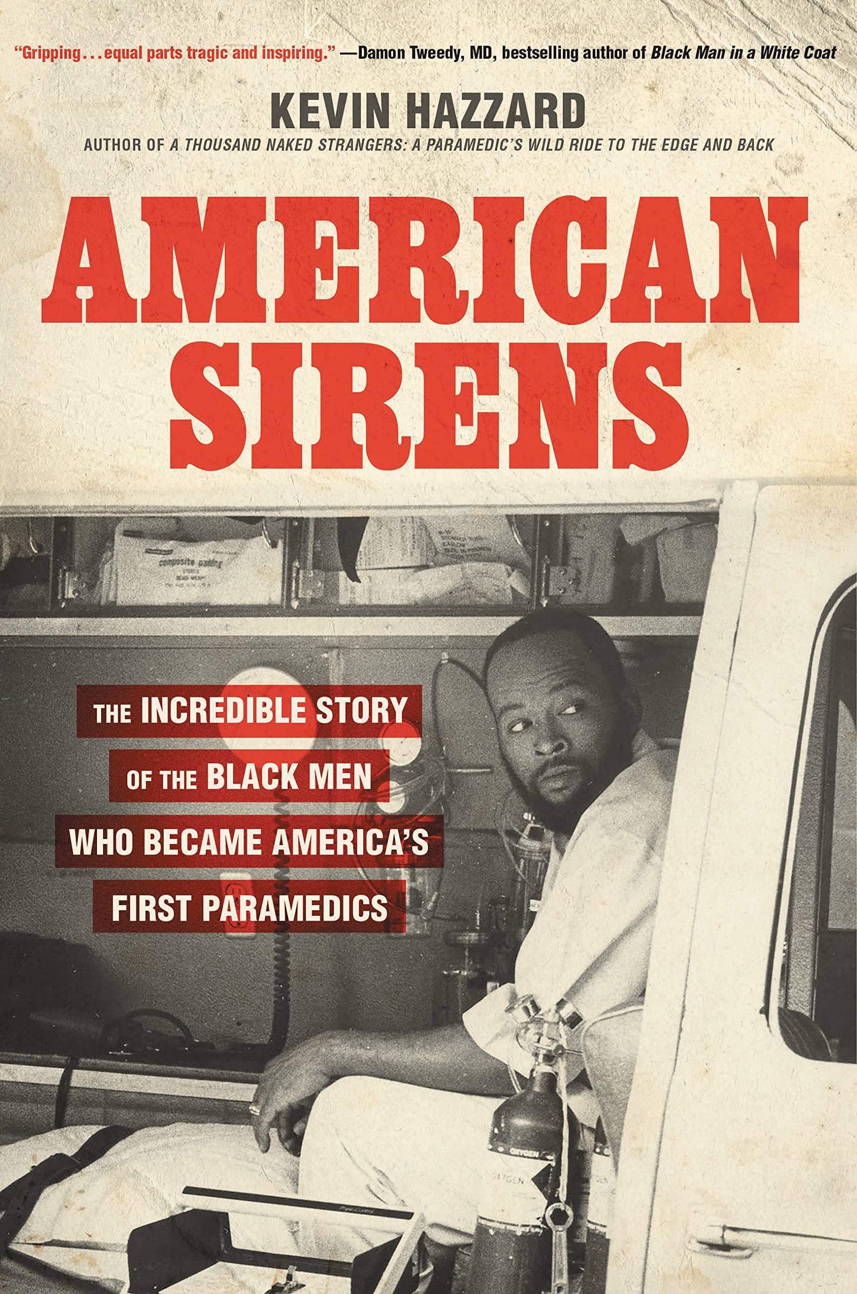 AMERICAN SIRENS: THE INCREDIBLE STORY OF THE BLACK MEN WHO BECAME AMERICA'S FIRST PARAMEDICS - 1