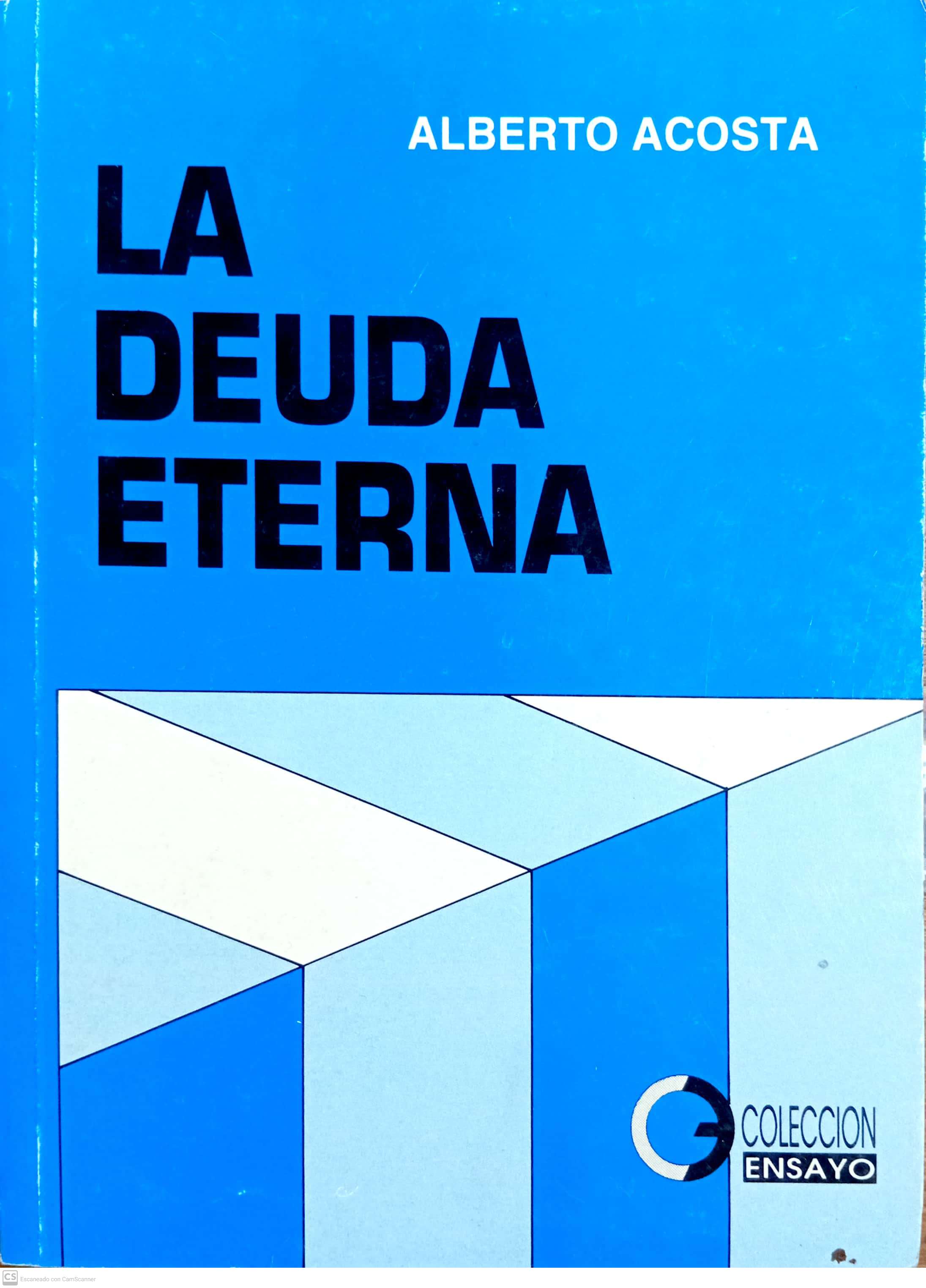 LA DEUDA ETERNA. UNA HISTORIA DE LA DEUDA EXTERNA ECUATORIANA - 1