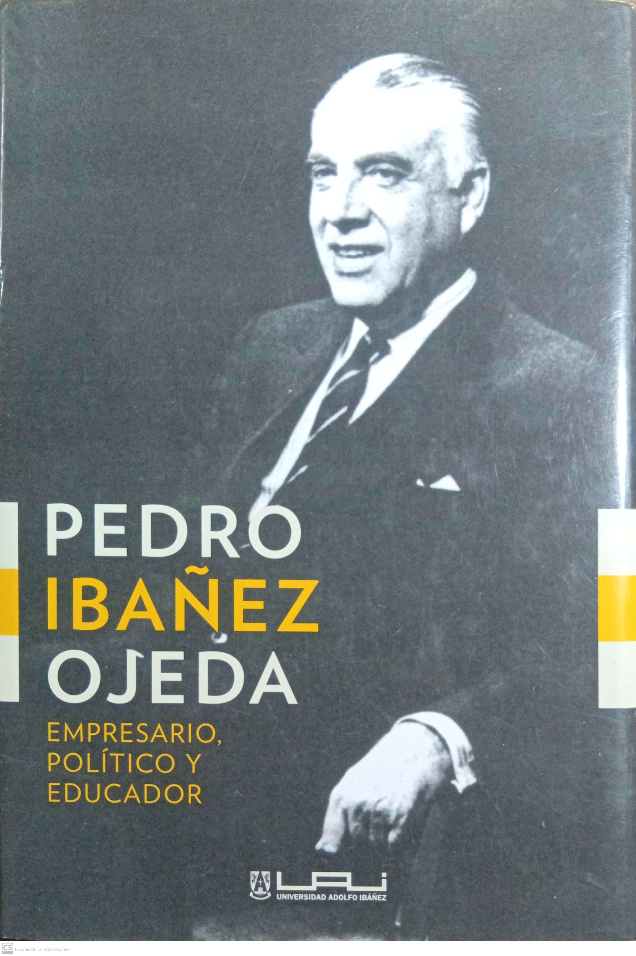 PEDRO IBANEZ OJEDA. EMPRESARIO, POLITICO Y EDUCADOR - 1