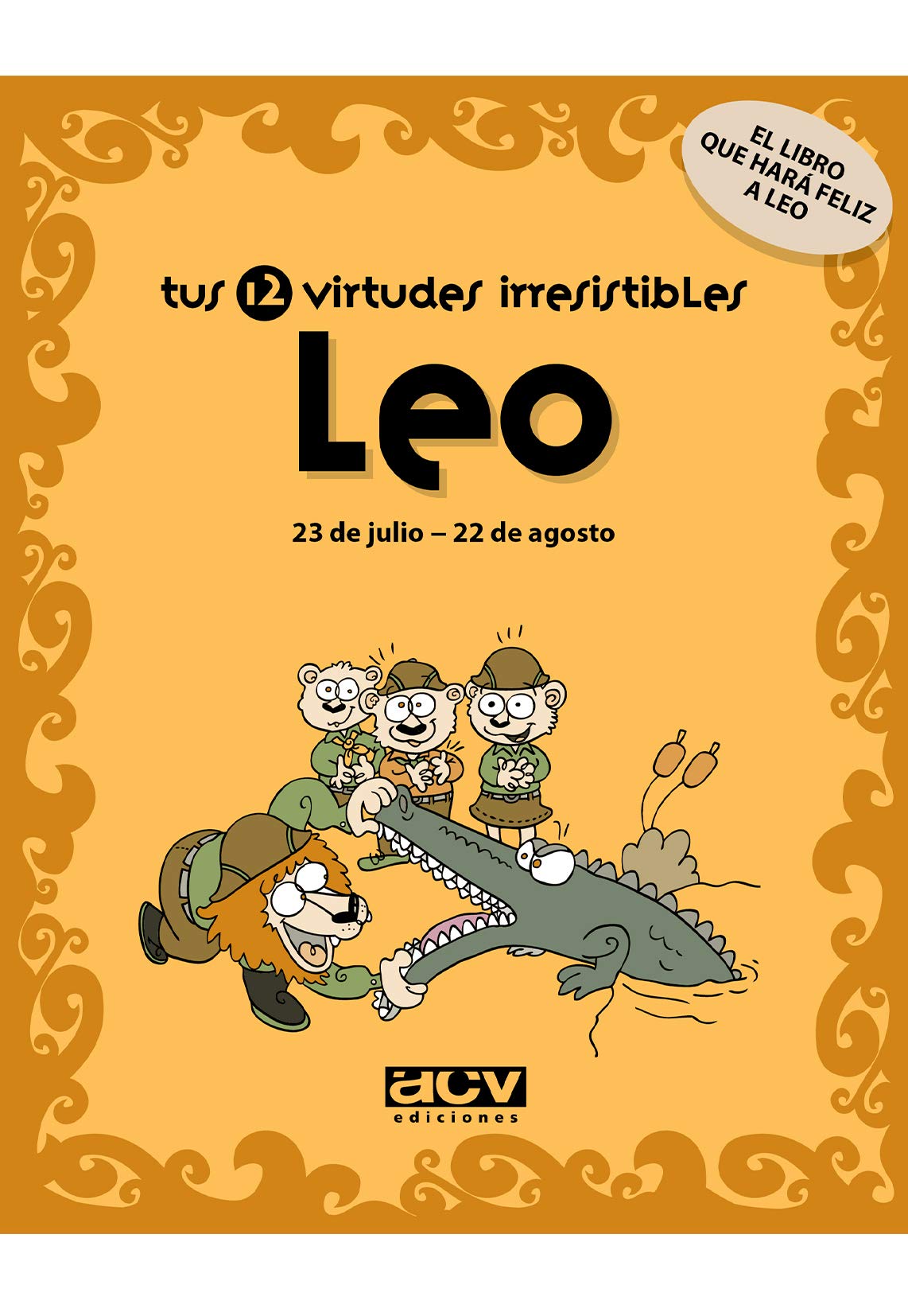 TUS 12 VIRTUDES IRRESISTIBLES: LEO: 23 DE JULIO - 22 DE AGOSTO - 1