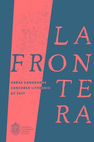 LA FRONTERA.A OBRAS GANADORAS CONCURSO LITERARIO UC 2017 - 1