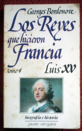 REYES QUE HICIERON FRANCIA - LUIS XV - TOMO 4 (SPANISH EDITION) - 1