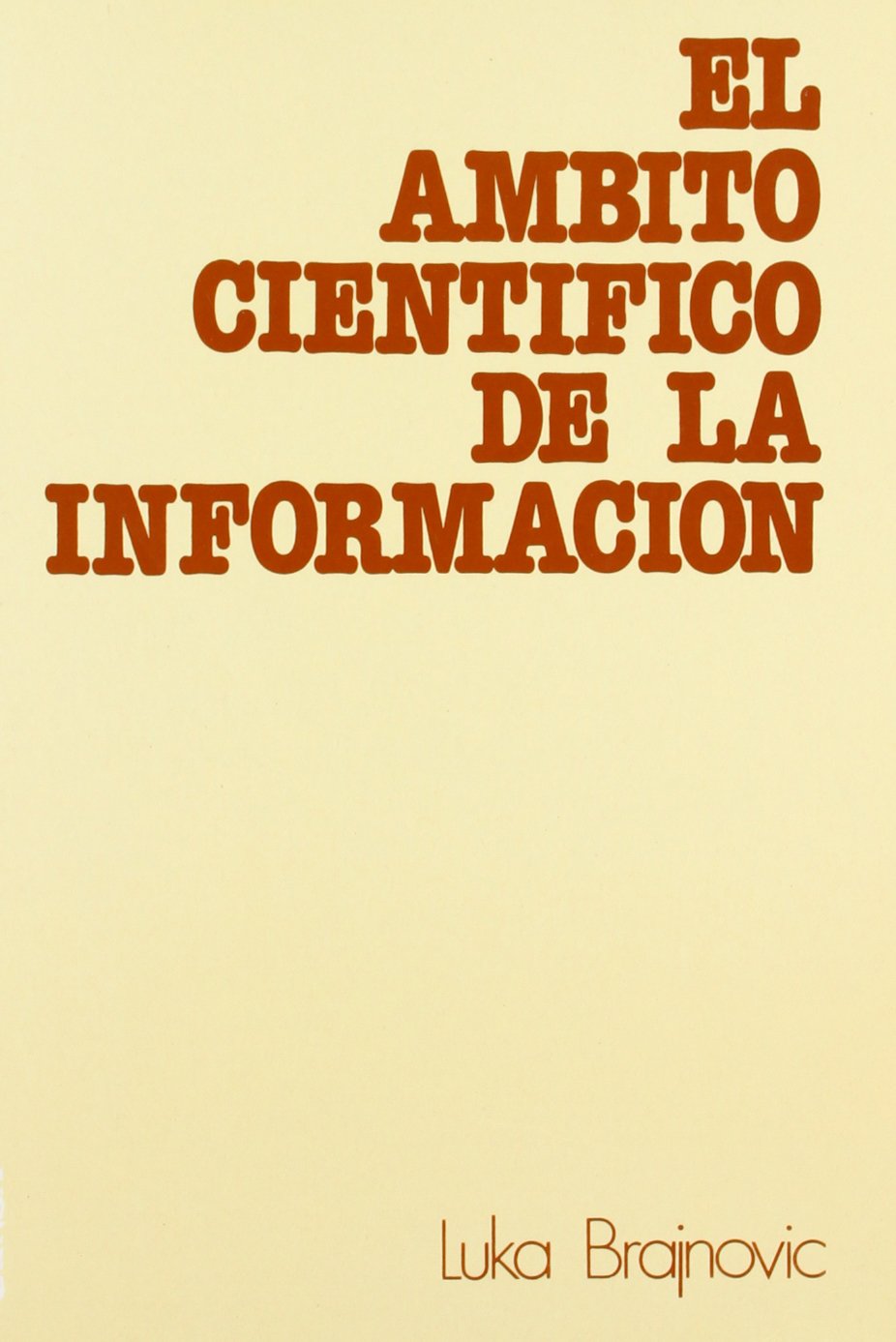 EL ÁMBITO CIENTÍFICO DE LA INFORMACIÓN (CIENCIAS DE LA INFORMACIÓN) (SPANISH EDITION) - 1