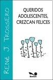 QUERIDOS ADOLESCENTES, CREZCAN FELICES - 1