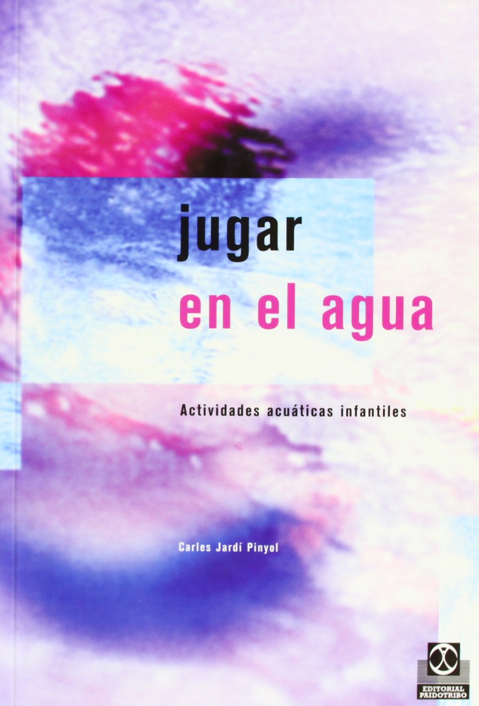 JUGAR EN EL AGUA. ACTIVIDADES ACUÁTICAS INFANTILES (COLOR) (NATACION) (SPANISH EDITION) - 1