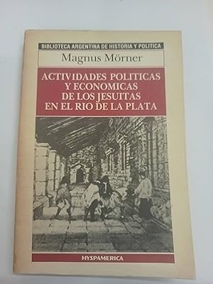 ACTIVIDADES POLITICAS Y ECONOMICAS DE LOS JESUITAS EN EL RIO DE LA PLATA - 1