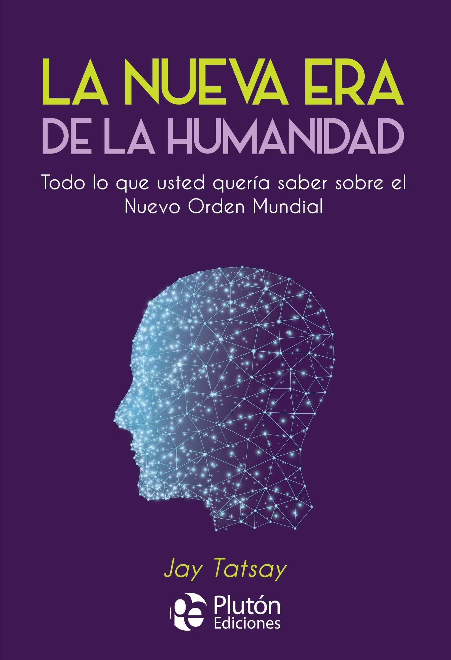 LA NUEVA ERA DE LA HUMANIDAD: TODO LO QUE USTED QUERÍA SABER SOBRE EL NUEVO ORDEN MUNDIAL - 1