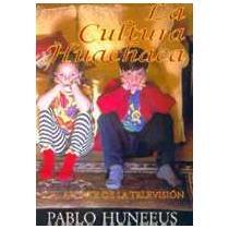 LA CULTURA HUACHACA O EL APORTE A LA TELEVISION BY PABLO HUNEEUS - 1