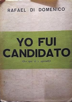 YO FUÍ CANDIDATO ( LO QUE VI Y APRENDÍ ) - 1