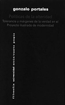 POLÍTICAS DE LA ALTERIDAD: TOLERANCIA Y MÁRGENES DE LA VERDAD EN EL PROYECTO ILUSTRADO DE MODERNIDAD - 1