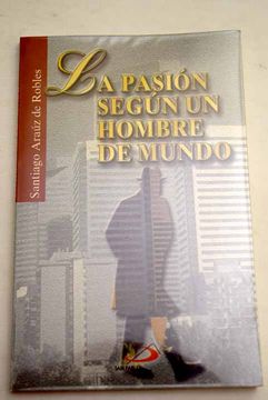 LA PASIÓN SEGÚN UN HOMBRE DE MUNDO - 1