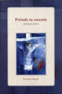 PRESTALE TU CORAZON. ANTOLOGIA POETIC - 1