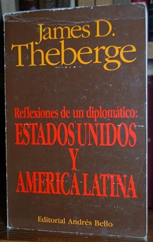 REFLEXIONES DE UN DIPLOMATICO: ESTADOS UNIDOS Y AMERICA LATINA - 1