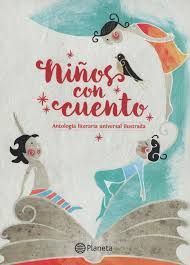 NIÑOS CON CUENTO: ANTOLOGÍA LITERARIA UNIVERSAL ILUSTRADA - 1